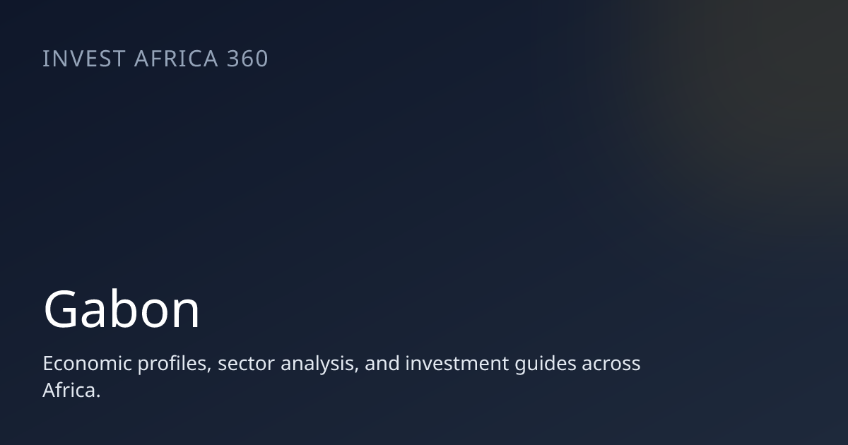 Gabon Investment Profile (2026) | Invest Africa 360